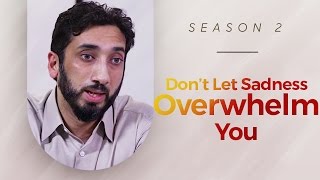 Dont Let Sadness Overwhelm You  Amazed by the Quran w Nouman Ali Khan [upl. by Nhepets]