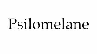 How to Pronounce Psilomelane [upl. by Sliwa]