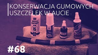 Konserwacja gumowych uszczelek w aucie 68 [upl. by Erdeid945]