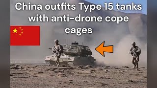 China outfits Type 15 tanks with anti drone cope cages [upl. by Yrrol]