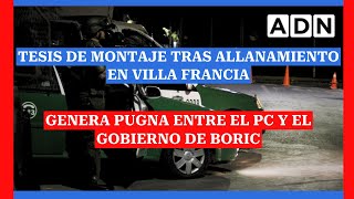 Tesis de montaje tras allanamiento en Villa Francia genera pugna entre el PC y el Gobierno de Boric [upl. by Killam]