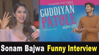 Sonam Bajwa Funny Interview II Sonam Bajwa New Punjabi Movie II Guddiyan Patole New Punjabi Movie [upl. by Goulet]