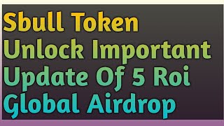 Sbull Token Unlock Important Update Of Roi Global Airdrop  Money Fluent [upl. by Grigson101]