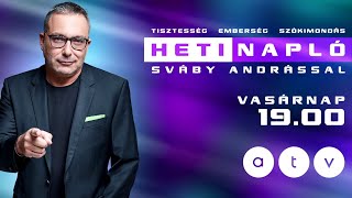 Heti Napló Sváby Andrással  Vasárnap 1900 20240512 [upl. by Alket]