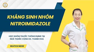 Nhóm kháng sinh Nitroimidazole I Học nhóm thuốc dễ nhớ cùng Ds Nguyễn Thanh Hoa [upl. by Shara]