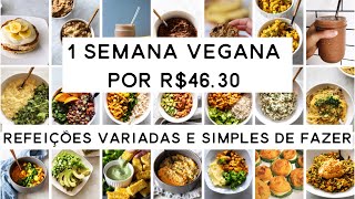 UMA SEMANA VEGANA POR MENOS DE 50 REAIS  REFEIÃ‡Ã•ES VARIADAS E SIMPLES DE FAZER  PLANTTE [upl. by Perrins]