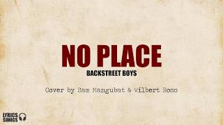 Backstreet Boys  No Place Cover by Sam Mangubat amp Wilbert Ross Lyrics [upl. by Krystyna65]