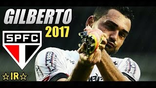 Gilberto ● Goals Skills ● São Paulo FC ● 2017 HD [upl. by Etteniotnna]