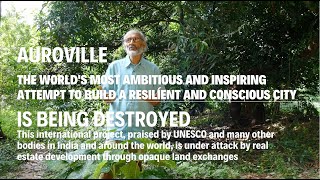 Auroville is being destroyed  1 Auroorchard Farm [upl. by Enneibaf987]