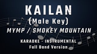 KAILAN  MALE KEY  FULL BAND KARAOKE  INSTRUMENTAL  MYMPSMOKEY MOUNTAIN [upl. by Standford482]