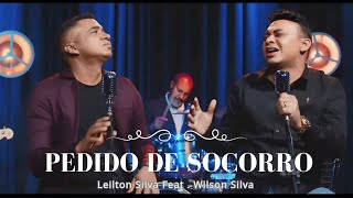 ESSE LOUVOR VAI TOCAR SEU CORAÇÃO 😭 😭 PEDIDO DE SOCORRO  LEILTON SILVA FEAT WILSON SILVA [upl. by Urban]