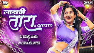 Ladachi Tuzich Taara x GATITA dj remix song  Dj Vishal Zend x Kiran Kolhapur  Ankita Raut Dj Song [upl. by Paviour3]