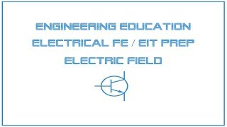 Electrical FE EIT Exam Prep  Engineering Sciences 1 Electric Field amp Voltage [upl. by Coit]