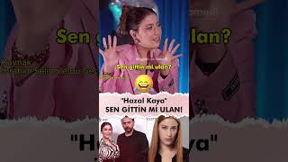 Hazal Kayadan quotSen Gittin mi Ulan Çıkışıquot😂 hazalkaya [upl. by Dremann]