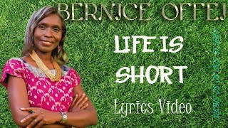 Bernice Offei  Life is short Lyrics Video [upl. by Gnex]