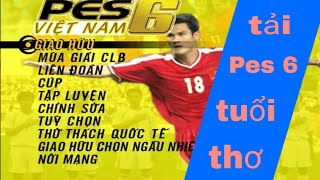 Cách tải game Pes 6 tuổi thơ  Đồng Như Kiều [upl. by Sacks]