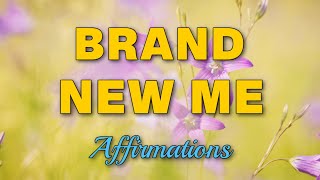 BrandNew Me  BrandNew Morning  Positive Morning Affirmations [upl. by Daahsar]