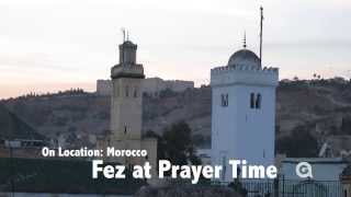 On Location Morocco  Fez at Prayer Time [upl. by Takakura217]