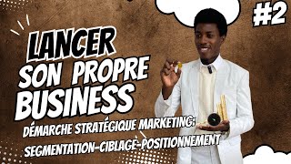 DÉMARCHE STRATÉGIQUE MARKETING SEGMENTATIONCIBLAGEPOSITIONNEMENT [upl. by Nelehyram898]