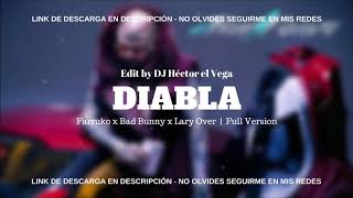 Diabla Full Version  Farruko x Bad Bunny x Lary Over [upl. by Aerdnas378]