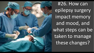 26 How can epilepsy surgery impact memory and mood and what steps can be taken to manage these ch [upl. by Berny167]