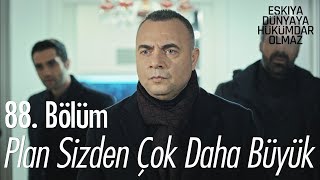 Plan sizden çok daha büyük  Eşkıya Dünyaya Hükümdar Olmaz 88 Bölüm [upl. by Marla]