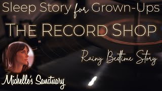 THE RECORD SHOP  Bedtime Story for GrownUps with Rain and Fire Sounds [upl. by Sateia]