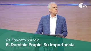 El Dominio Propio Su Importancia  Ps Eduardo Saladín [upl. by Meadows]