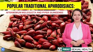 POPULAR TRADITIONAL APHRODISIACS Aframomum melegueta and Piper guineense Podcast [upl. by Akcirederf]