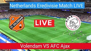 Volendam VS AFC Ajax Live Football Match Today  Netherlands Eredivisie Match LIVE Stream 2023 [upl. by Jerol]