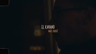 Mate Bulić  Ej kavano Official Lyric Video [upl. by Pilihp]