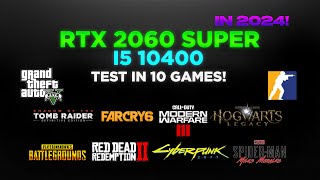 RTX 2060 SUPER  Test in 10 Games in 2024  RTX 2060 SUPER i5 10400 Gaming Test [upl. by Pantheas]