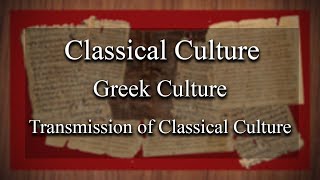 Classical Culture  Greek Culture Transmission of Classical Culture [upl. by Saloma]