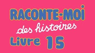 Livre audio  Raconte moi des histoires  Livre 15 [upl. by Niac]