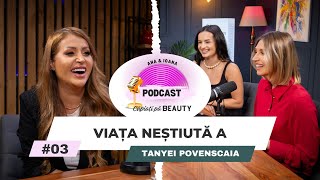 Viața neștiută a Tanyei Povenscaia  Căpiați pă BEAUTY 3 [upl. by Lougheed]