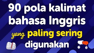 90 Pola Kalimat Bahasa Inggris yang Paling Sering Digunakan Penggunaan dan Contoh Kalimat [upl. by Yentterb]