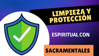 🛡️Limpieza y Protección Espiritual con los Sacramentales✔️ [upl. by Wimsatt578]