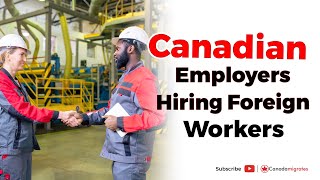 Canadian Employers Hiring Foreign Workers [upl. by Tisdale]