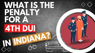 What is the Penalty for a 4th DUI in Indiana [upl. by Aicsila401]