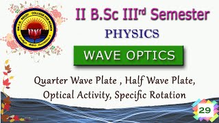 29 II BSc 3rd Sem Wave Optics QuarterHalf Wave Plate  Optical Activity Specific Rotation [upl. by Albert]