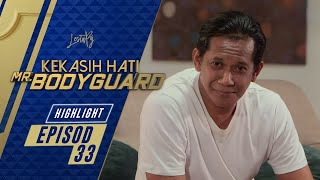 HIGHLIGHT Episod 33  Kekasih Hati Mr Bodyguard 2021 [upl. by Madison]