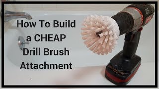 How to Build a Cheap Scrub Brush Drill Attachment [upl. by Ihn]