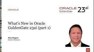 2 What’s New in Oracle GoldenGate 23ai part 1 [upl. by Atinrahc664]