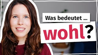 7 Bedeutungen von „wohl“ Deutsch für Fortgeschrittene B2 C1 C2 [upl. by Sirovaj]