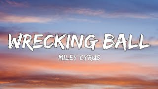 Wrecking Ball Lyrics  Miley Cyrus [upl. by Nibot]