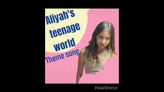 Aliyahs Teenage World Theme song [upl. by Kirkwood]