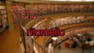 What does ritornello mean [upl. by Janene]