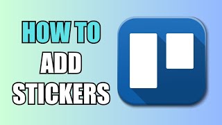 How To Add Stickers  Trello [upl. by Macmillan379]