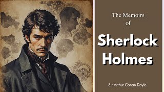 The Memoirs of Sherlock Holmes By Sir Arthur Conan Doyle [upl. by Northey]