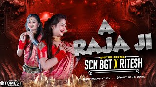 A Raja Ji  Remix  Dj Scn Bgt × Dj Ritesh Markan 2k24 [upl. by Airla330]